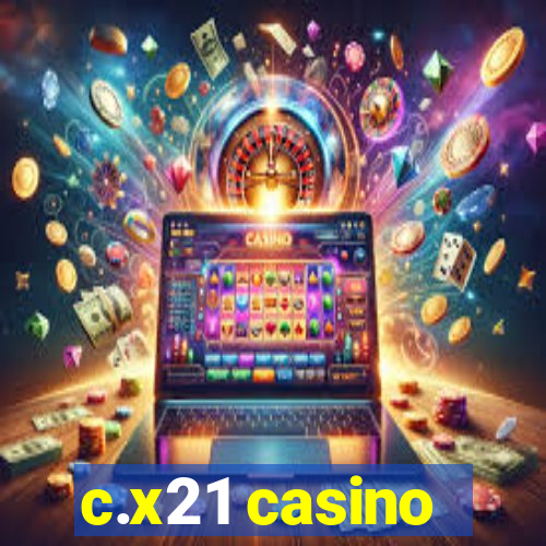 c.x21 casino